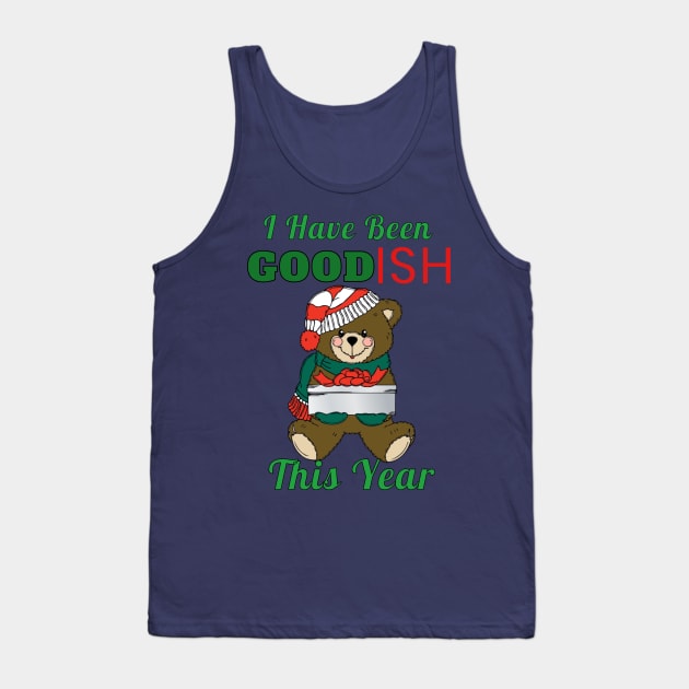 I Have Been Good-Ish This Year Cute Toy Bear Naughty Christmas Gift Tank Top by klimentina